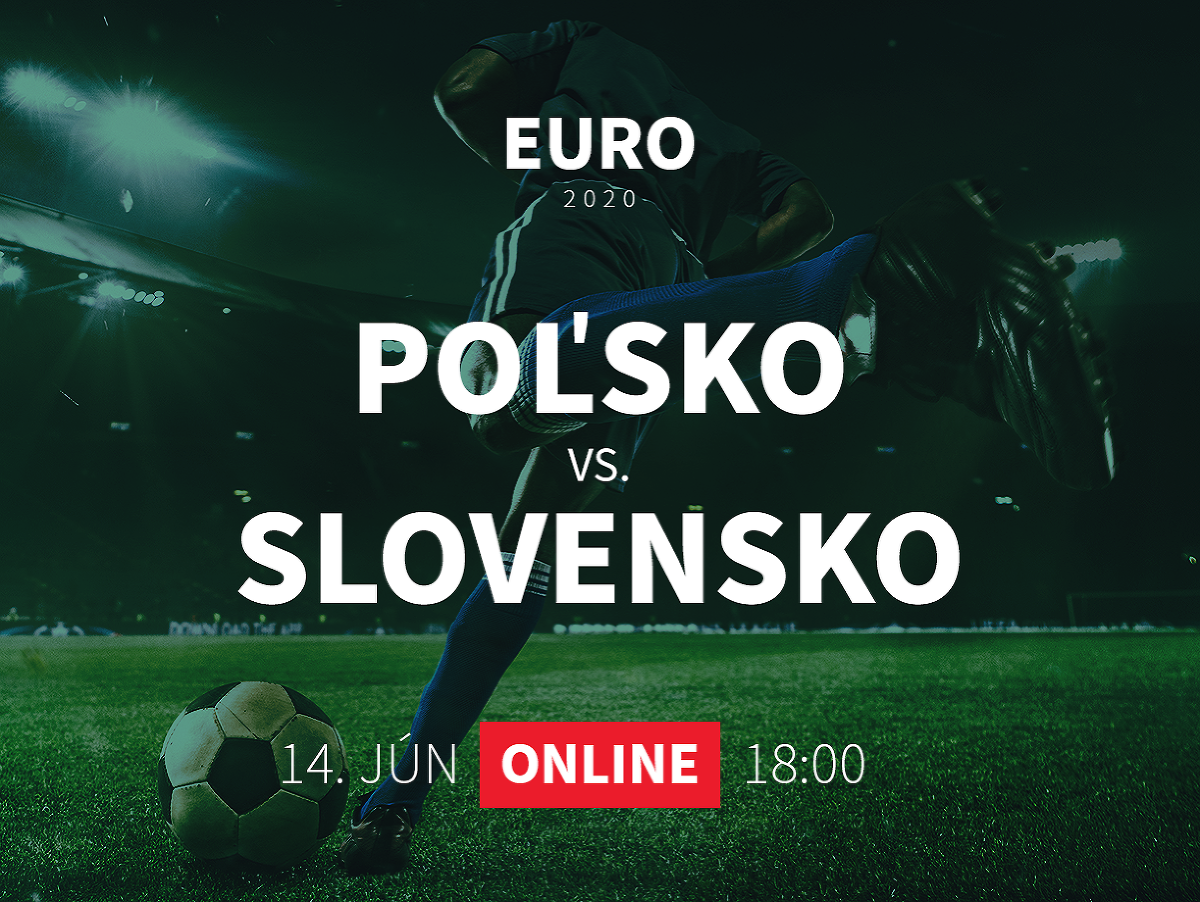 Online prenos z EURO 2020: Poľsko - Slovensko
