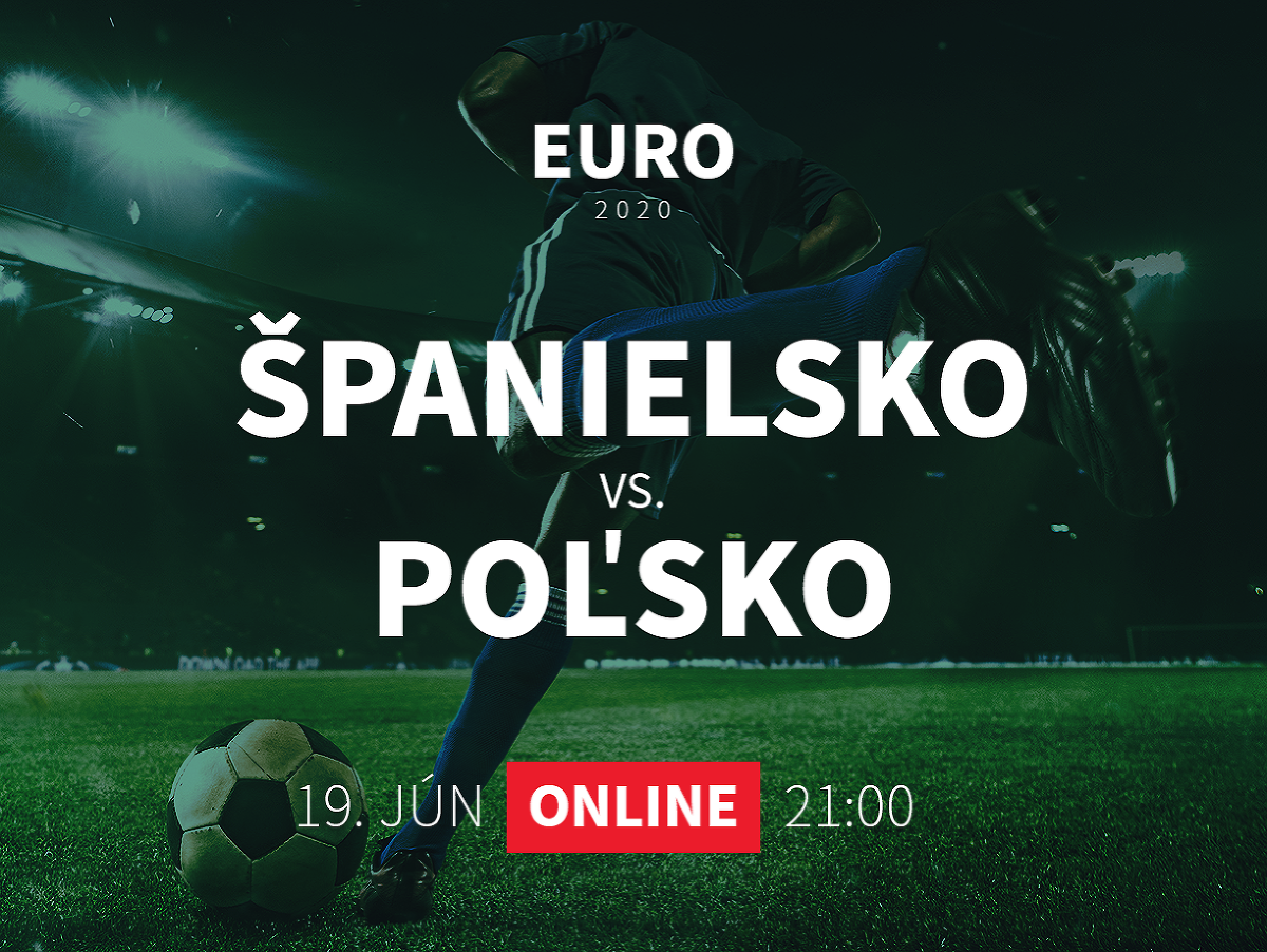 Online prenos z EURO 2020: Španielsko - Poľsko