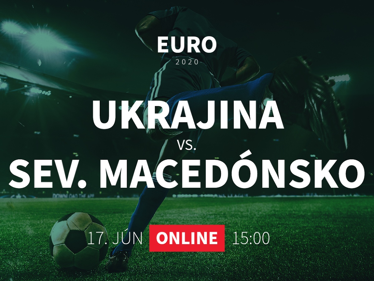 EURO 2020: Ukrajina - Severné Macedónsko