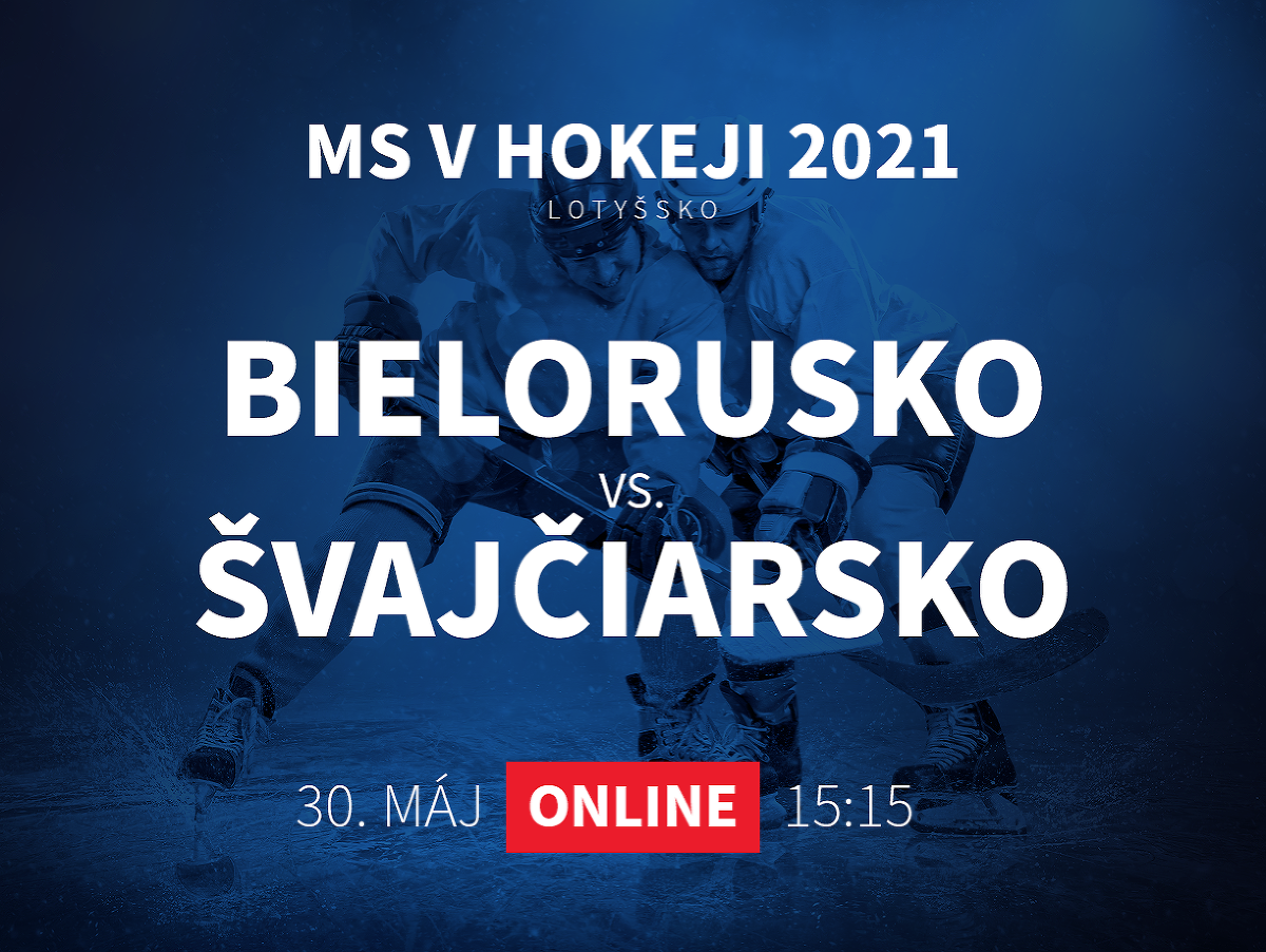 MS v hokeji 2021: Bielorusko - Švajčiarsko