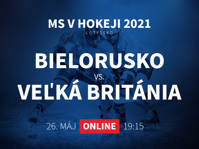MS v hokeji 2021: Bielorusko - Veľká Británia