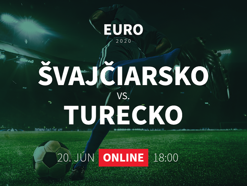 Online prenos z EURO 2020: Švajčiarsko - Turecko