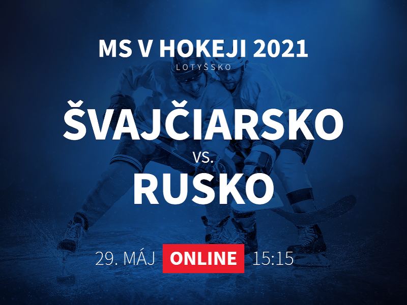 MS v hokeji 2021: Švajčiarsko - Rusko