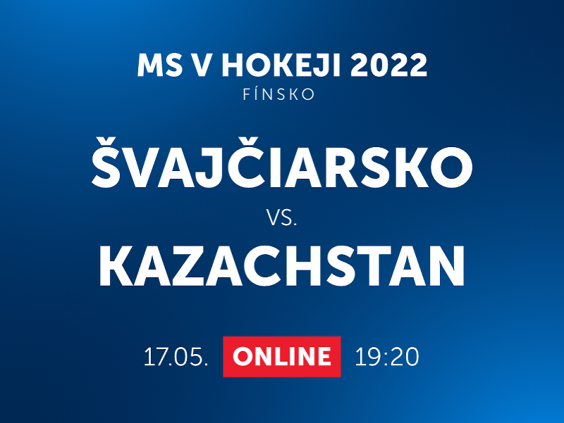 MS v hokeji 2022: Švajčiarsko - Kazachstan